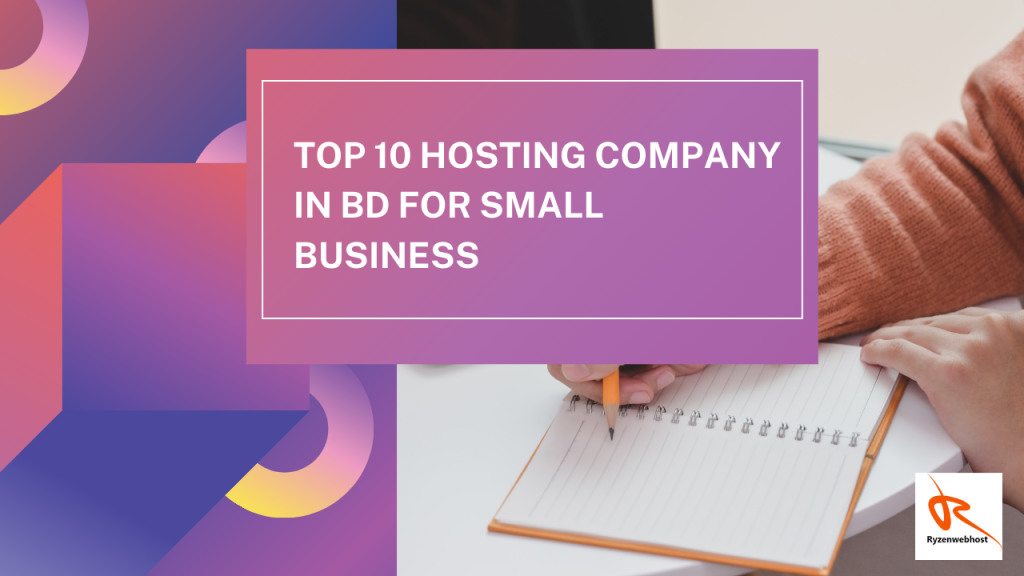 Top 10 Hosting Company in Bd for Small Business